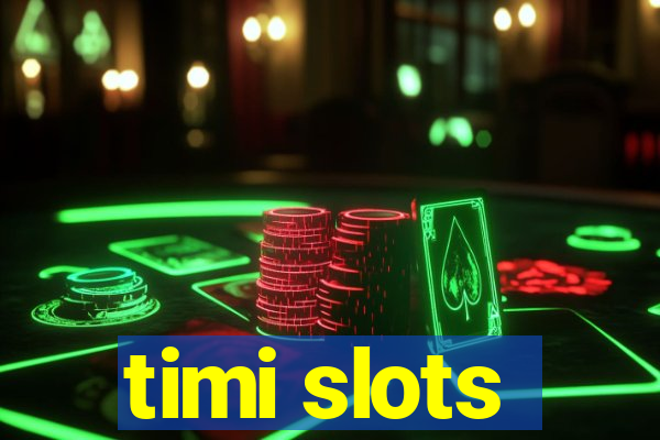 timi slots